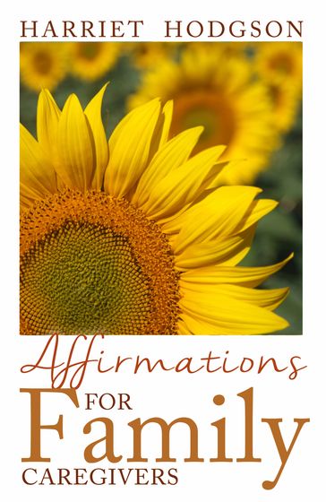 Affirmations for Family Caregivers - Harriet Hodgson