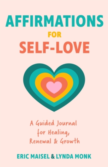 Affirmations for Self-Love - Eric Maisel
