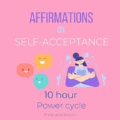 Affirmations on Self-Acceptance 10 hour power cycle