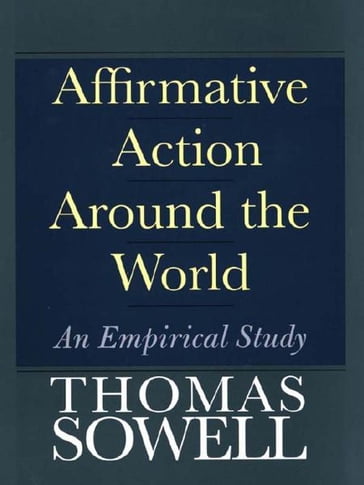 Affirmative Action Around the World: An Empirical Study - Thomas Sowell