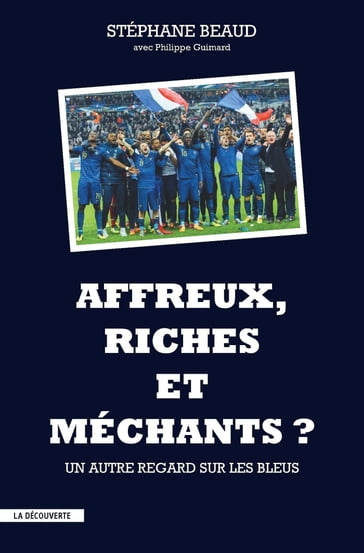 Affreux, riches et méchants ? - Philippe Guimard - Stéphane BEAUD