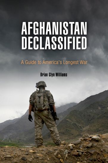 Afghanistan Declassified - Brian Glyn Williams