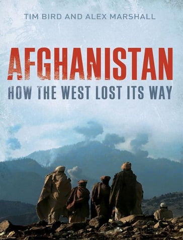 Afghanistan: How the West Lost Its Way - Alex Marshall - Tim Bird