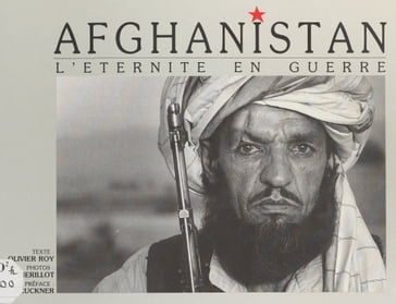 Afghanistan : l'éternité en guerre - Olivier Roy - Philippe Guérillot