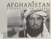 Afghanistan : l éternité en guerre