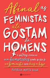 Afinal, as feministas até gostam de homens...