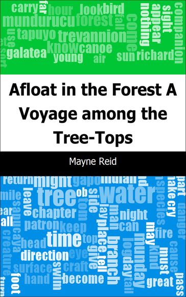 Afloat in the Forest: A Voyage among the Tree-Tops - Mayne Reid