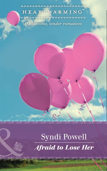 Afraid To Lose Her (Mills & Boon Heartwarming) (Hope Center Stories, Book 1) - Syndi Powell