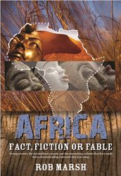 Africa: Fact, fiction or fable