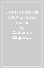 L Africa nera dal 1800 ai nostri giorni