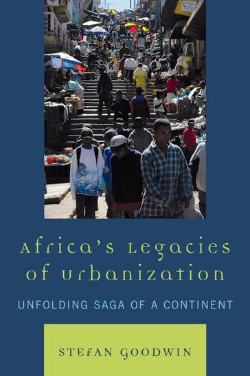 Africa's Legacies of Urbanization - Stefan Goodwin