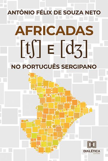 Africadas [tS] e [dZ] no Português Sergipano - Antônio Félix de Souza Neto