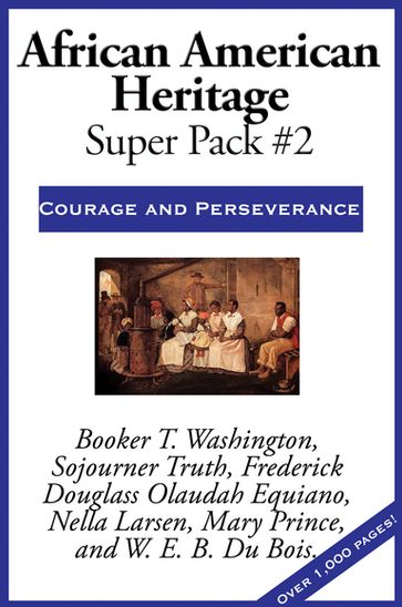 African American Heritage Super Pack #2 - Booker T. Washington - Frederick Douglass - Mary Prince - Nella Larsen - Olaudah Equiano - Sojourner Truth - W. E. B. Du Bois