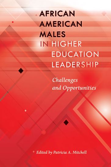 African American Males in Higher Education Leadership - Rochelle Brock - Patricia A. Mitchell