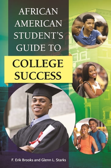 African American Student's Guide to College Success - F. Erik Brooks - Glenn L. Starks