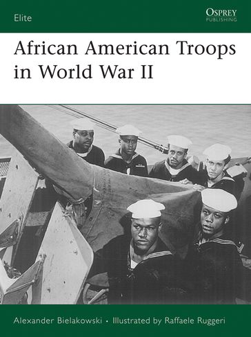 African American Troops in World War II - Alexander Bielakowski