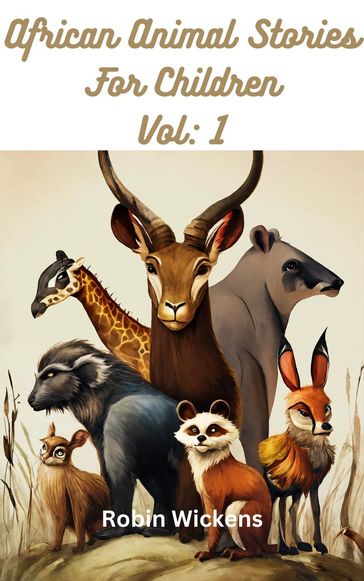 African Animal Stories. Vol: 1 - Robin Wickens