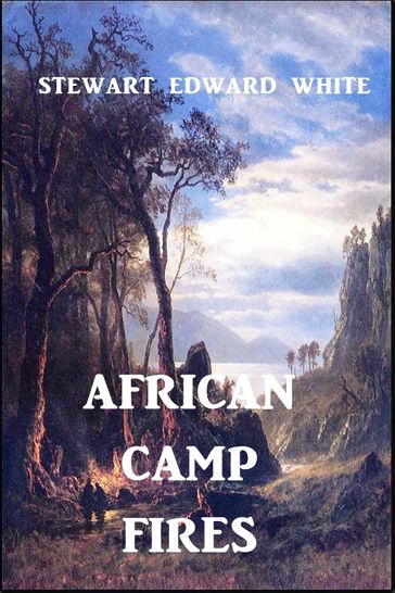 African Camp Fires - Stewart Edward White