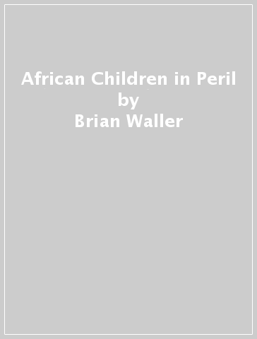African Children in Peril - Brian Waller