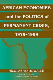 African Economies and the Politics of Permanent Crisis, 19791999