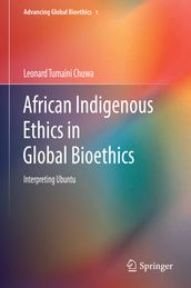 African Indigenous Ethics in Global Bioethics