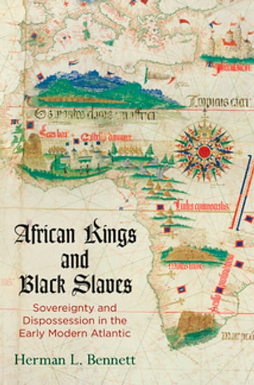 African Kings and Black Slaves - Herman L. Bennett