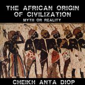 African Origin of Civilization - The Myth or Reality