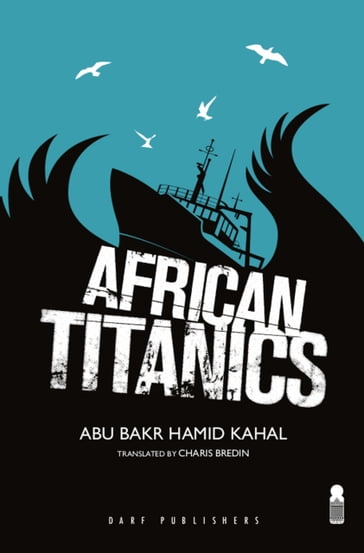 African Titanics - Abu Bakr Khaal