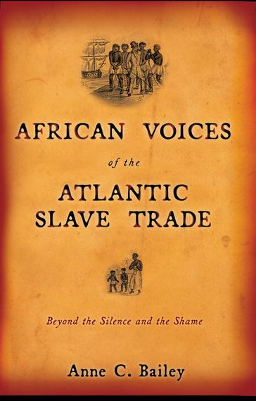 African Voices of the Atlantic Slave Trade - Anne Bailey
