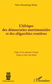 L Afrique des démocraties matrimoniales et des oligarchies rentières