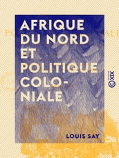 Afrique du Nord et politique coloniale - Notes et croquis d