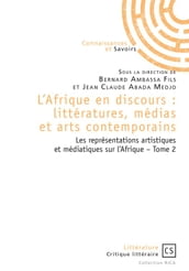 L Afrique en discours : littératures, médias et arts contemporains tome 2