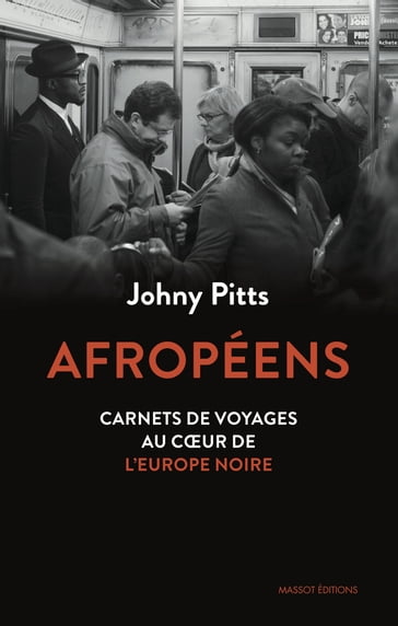 Afropéens - Carnets de voyage au coeur de l'Europe noire - Johny Pitts