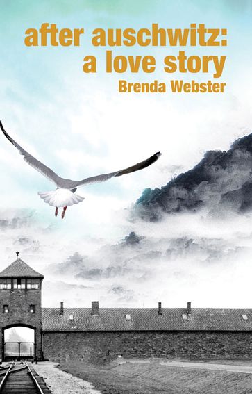 After Auschwitz: A Love Story - Brenda Webster