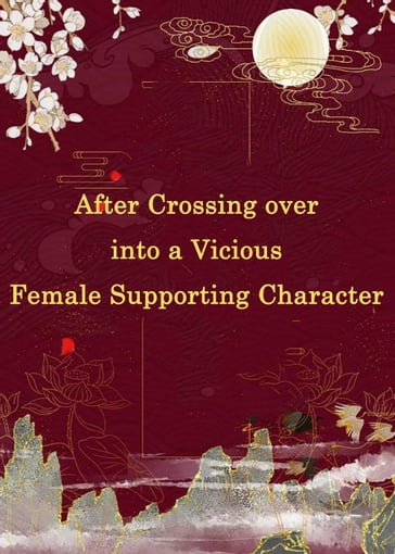 After Crossing over into a Vicious Female Supporting Character - Yang Liu