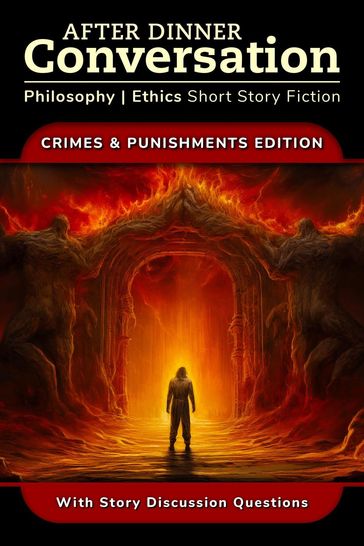 After Dinner Conversation - Crimes & Punishments - Garrett Davis - Dean Gessie - Richard Pettigrew - Alexander B. Joy - Jay Allisan - Ciaran McCarthy - David M. Hoenig - Tyler W. Kurt - Ville V. Kokko - Frances Howard-Snyder