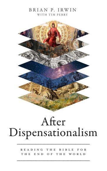 After Dispensationalism - Brian P. Irwin