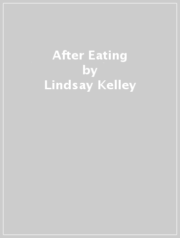 After Eating - Lindsay Kelley