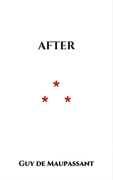 After - Guy de Maupassant