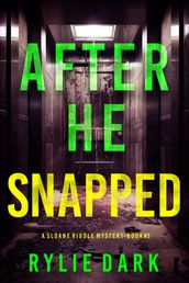 After He Snapped (A Sloane Riddle Suspense ThrillerBook Three)