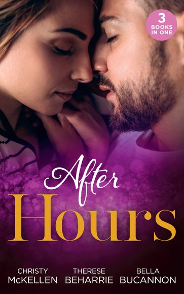 After Hours...: Unlocking Her Boss's Heart / The Tycoon's Reluctant Cinderella / A Bride for the Brooding Boss - Bella Bucannon - Christy McKellen - Therese Beharrie