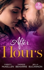 After Hours...: Unlocking Her Boss s Heart / The Tycoon s Reluctant Cinderella / A Bride for the Brooding Boss
