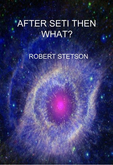 After SETI Then What? - Robert Stetson