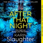 After That Night: The gripping new 2023 crime suspense thriller from the No.1 Sunday Times bestselling author (The Will Trent Series, Book 11)