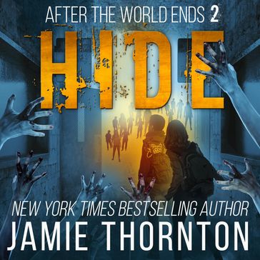 After The World Ends: Hide (Book 2) - Jamie Thornton