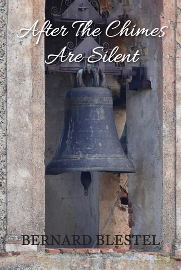 After the Chimes Are Silent - Bernard Blestel