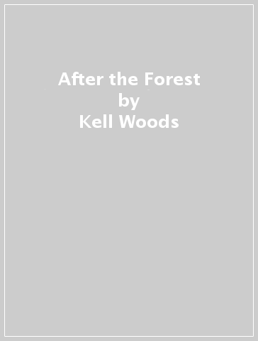 After the Forest - Kell Woods