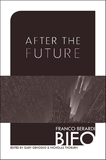 After the Future - Franco Bifo Berardi