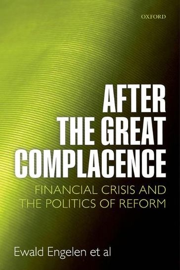 After the Great Complacence - Ewald Engelen - Ismail Erturk - Julie Froud - Sukhdev Johal - Adam Leaver - Mick Moran - Adriana Nilsson - Karel Williams