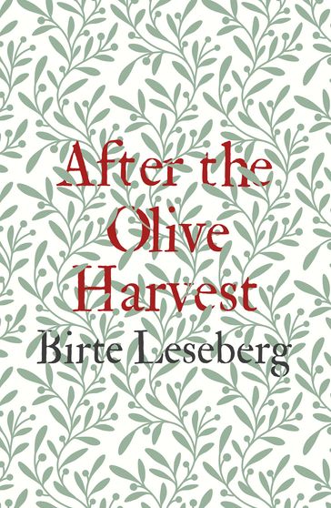 After the Olive Harvest - Birte Leseberg